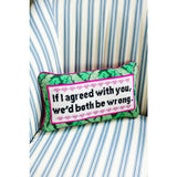 Furbish Both Be Wrong Needlepoint Pillow